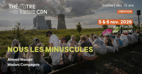 Théâtre de Sartrouville et des Yvelines CDN - Nous les minuscules, 5 et 6 novembre 2026