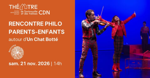 Théâtre de Sartrouville et des Yvelines CDN - Rencontre Philo parents-enfants autour d'Un Chat Botté, samedi 21 novembre 2026 à 14h