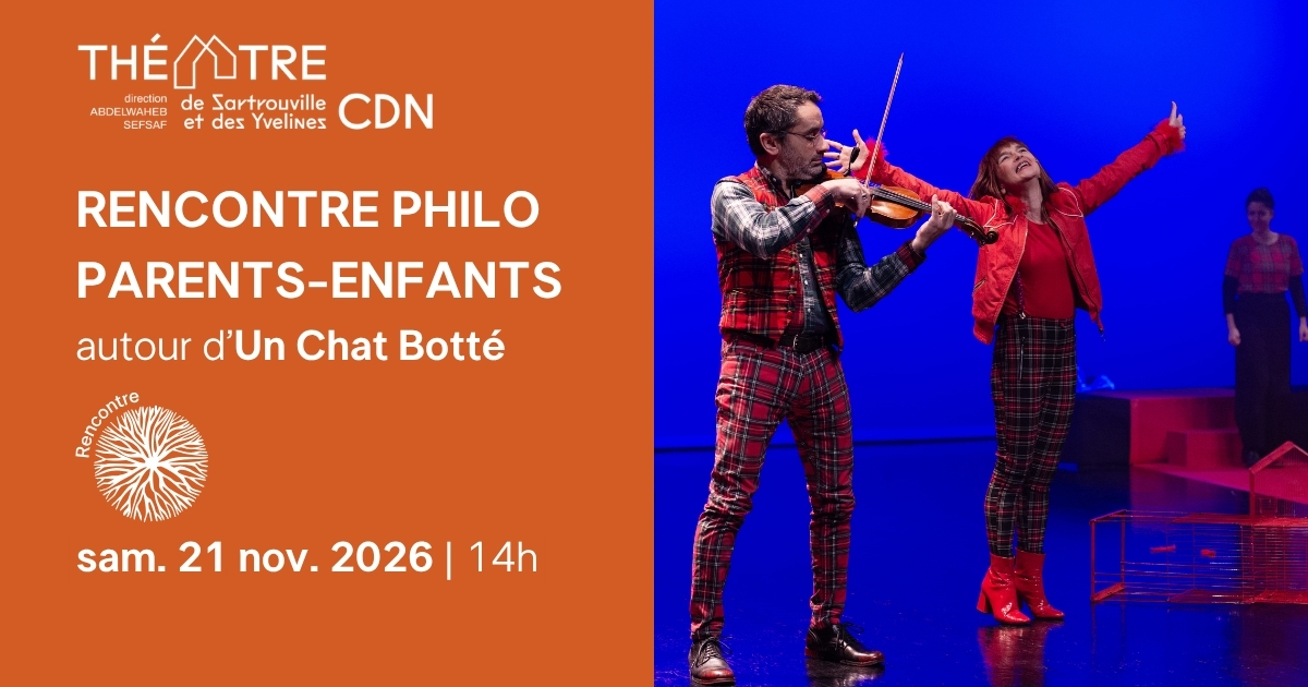 Théâtre de Sartrouville et des Yvelines CDN - Rencontre Philo parents-enfants autour d'Un Chat Botté, samedi 21 novembre 2026 à 14h